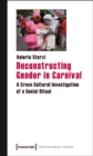 Deconstructing Gender in Carnival : A Cross Cultural Investigation of a Social Ritual - Book
