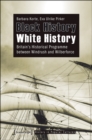 Black History - White History : Britain's Historical Programme between Windrush and Wilberforce - Book