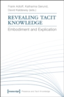 Revealing Tacit Knowledge : Embodiment and Explication - Book