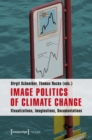Image Politics of Climate Change : Visualizations, Imaginations, Documentations - Book