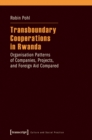 Transboundary Cooperations in Rwanda : Organisation Patterns of Companies, Projects, and Foreign Aid Compared - Book