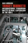 Target Markets : International Terrorism Meets Global Capitalism in the Mall - Book