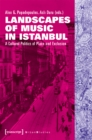 Landscapes of Music in Istanbul – A Cultural Politics of Place and Exclusion - Book