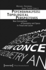 Psychoanalysis: Topological Perspectives : New Conceptions of Geometry and Space in Freud and Lacan - Book