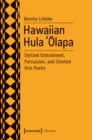 Hawaiian Hula 'Olapa : Stylized Embodiment, Percussion, and Chanted Oral Poetry - Book