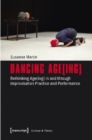 Dancing Age(ing) - Rethinking Age(ing) in and through Improvisation Practice and Performance - Book
