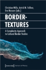 Bordertextures – A Complexity Approach to Cultural Border Studies - Book