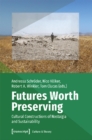Futures Worth Preserving – Cultural Constructions of Nostalgia and Sustainability - Book