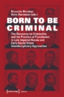 Born to Be Criminal – The Discourse on Criminality and the Practice of Punishment in Late Imperial Russia and Early Soviet Union. Interdisciplinary A - Book