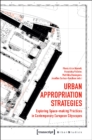 Urban Appropriation Strategies – Exploring Space–Making Practices in Contemporary European Cityscapes - Book