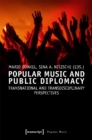 Popular Music and Public Diplomacy – Transnational and Transdisciplinary Perspectives - Book