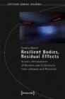 Resilient Bodies, Residual Effects – Artistic Articulations of Borders and Collectivity from Lebanon and Palestine - Book