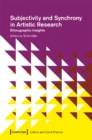 Subjectivity and Synchrony in Artistic Research – Ethnographic Insights - Book
