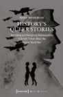 History's Queer Stories – Retrieving and Navigating Homosexuality in British Fiction About the Second World War - Book