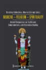 Medicine – Religion – Spirituality – Global Perspectives on Traditional, Complementary, and Alternative Healing - Book