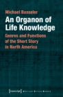 An Organon of Life Knowledge – Genres and Functions of the Short Story in North America - Book