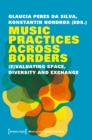 Music Practices Across Borders – (E)Valuating Space, Diversity, and Exchange - Book