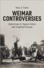 Weimar Controversies – Explorations in Popular Culture with Siegfried Kracauer - Book