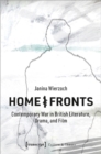 Home/Fronts – Contemporary War in British Literature, Drama, and Film - Book