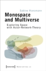 Monospace and Multiverse – Exploring Space with Actor–Network–Theory - Book