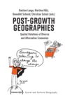 Post–Growth Geographies – Spatial Relations of Diverse and Alternative Economies - Book