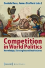 Competition in World Politics – Knowledge, Strategies, and Institutions - Book
