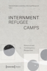 Internment Refugee Camps : Historical and Contemporary Perspectives - Book