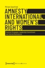 Amnesty International and Women’s Rights : Feminist Strategies, Leadership Commitment and Internal Resistances - Book