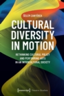 Cultural Diversity in Motion : Rethinking Cultural Policy and Performing Arts in an Intercultural Society - Book