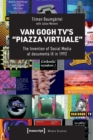 Van Gogh TV’s “Piazza Virtuale” : The Invention of Social Media at documenta IX in 1992 - Book