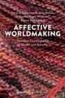 Affective Worldmaking : Narrative Counterpublics of Gender and Sexuality - Book