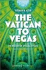 The Vatican to Vegas : The History of Special Effects - Book