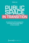 Public Space in Transition : Co-production and Co-management of Privately Owned Public Space in Seoul and Berlin - Book