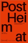 "PostHeimat" : Inquiries into Migration, Theatre, and Networked Solidarity - Book