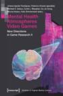 Mental Health | Atmospheres | Video Games : New Directions in Game Research II - Book