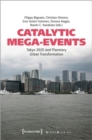 Catalytic Mega-Events : Tokyo 2020 and Planetary Urban Transformation - Book