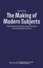 The Making of Modern Subjects : Public Discourses on Korean Female Spectators in the Early Twentieth Century - Book