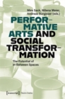 Performative Arts and Social Transformation : The Potential of In-Between Spaces - Book