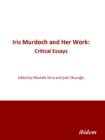 Iris Murdoch and Her Work - Critical Essays - Book