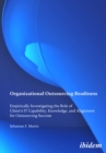 Organizational Outsourcing Readiness : Empirically Investigating the Role of Client’s IT Capability, Knowledge, and Alignment for Outsourcing Success - Book