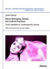 Ethnic Belonging, Gender, and Cultural Practices - Youth Identities in Contemporary Russia - Book