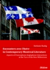 Encounters avec l’Autre in Contemporary Montreal Literature : Aspects of Francophone-Anglophone Interactions at the Turn of the New Millennium - Book