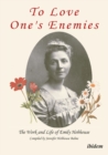 To Love One`s Enemies - The work and life of Emily Hobhouse compiled from letters and writings, newspaper cuttings and official documents - Book