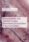 Transmissibility and Cultural Transfer - Dimensions of Translation in the Humanities - Book