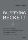 Falsifying Beckett : Essays on Archives, Philosophy & Methodology in Beckett Studies - Book