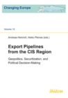 Export Pipelines from the CIS Region : Geopolitics, Securitization & Political Decision-Making - Book