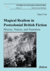 Magical Realism in Postcolonial British Fiction : History, Nation, and Narration - Book
