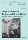 Magical Realism in Postcolonial British Fiction - History, Nation, and Narration - Book