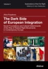 The Dark Side of European Integration - Social Foundations and Cultural Determinants of the Rise of Radical Right Movements in Contemporary Europe - Book