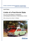 Limits of a Post-Soviet State : How Informality Replaces, Renegotiates & Reshapes Governance in Contemporary Ukraine - Book